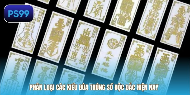 Phân loại các kiểu Bùa trúng số độc đắc hiện nay