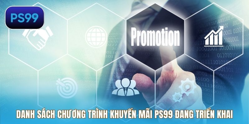 Danh sách chương trình khuyến mãi PS99 đang triển khai