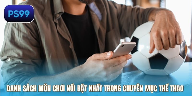 Danh sách môn chơi nổi bật nhất trong chuyên mục thể thao
