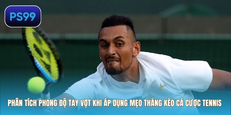 Phân tích phong độ tay vợt khi áp dụng Mẹo thắng kèo cá cược tennis