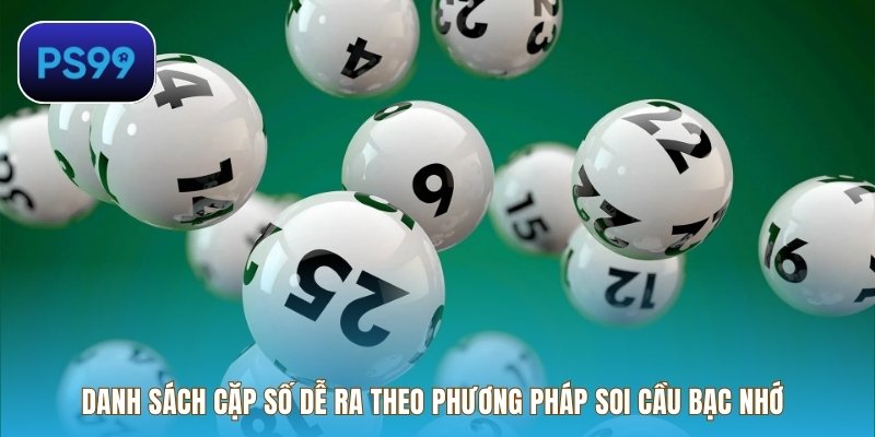 Danh sách cặp số dễ ra theo phương pháp Soi cầu bạc nhớ
